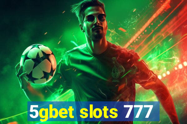 5gbet slots 777